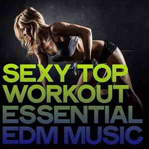 Sexy Top Workout Essential EDM Music 2020 торрентом