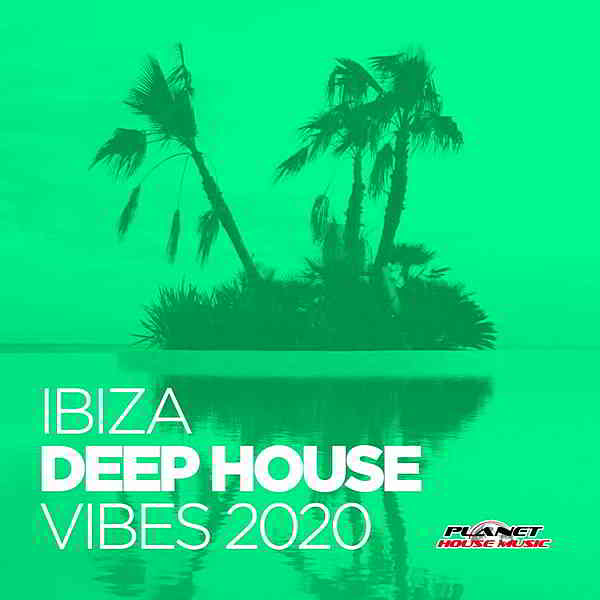 Ibiza Deep House Vibes 2020 [Planet House Music] 2020 торрентом