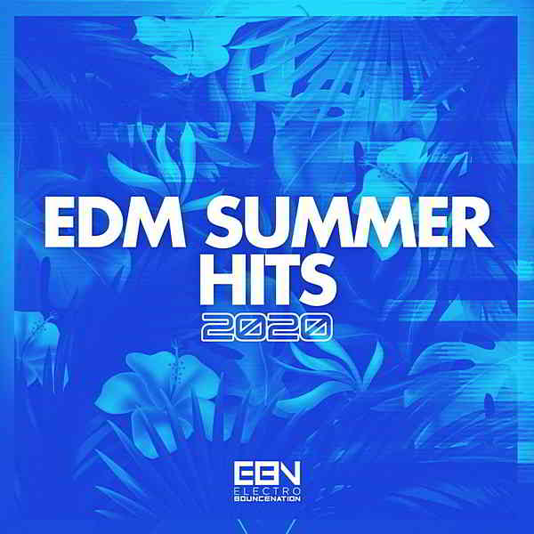 EDM Summer Hits 2020 [Electro Bounce Nation] 2020 торрентом