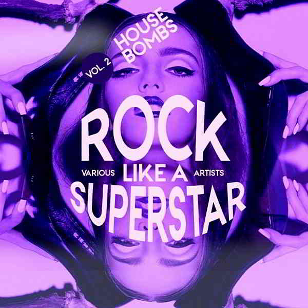 Rock Like A Superstar Vol. 2 [House Bombs] 2020 торрентом