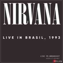 Nirvana - Live In Brasil, 1993 2020 торрентом
