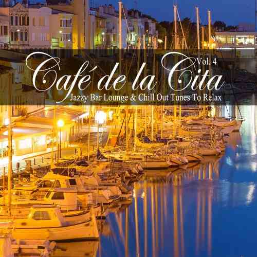 Café de la Cita, Vol. 4 [Jazzy Bar Lounge & Chill out Tunes to Relax] 2020 торрентом