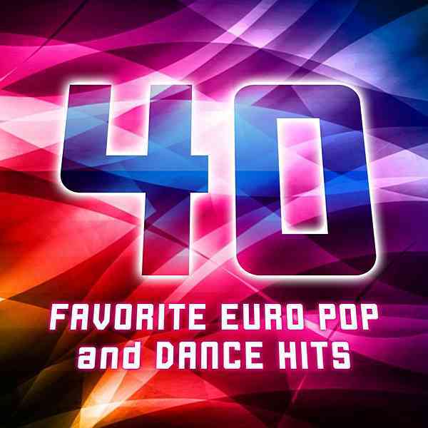 40 Favorite Euro Dance And Pop Hits