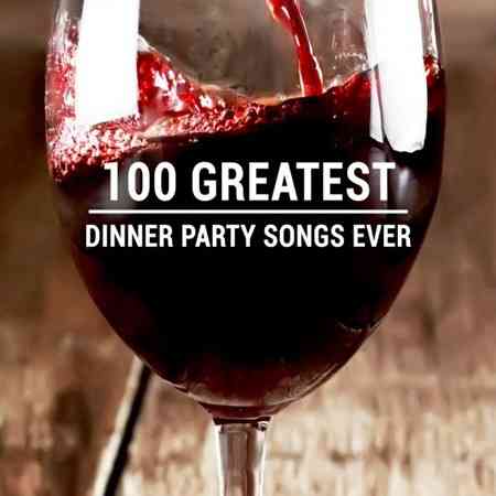 100 Greatest Dinner Party Songs 2020 торрентом