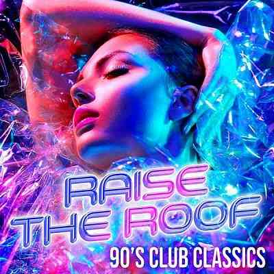 Raise The Roof: 90's Club Classics 2020 торрентом