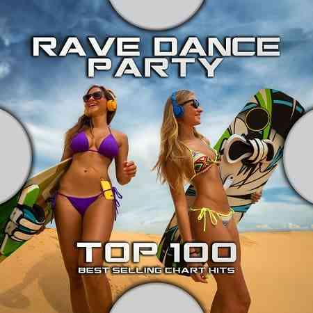 Rave Dance Party Top 100 Best Selling Chart Hits 2020 торрентом