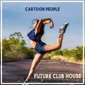 Cartoon People-Future Club House Vol.1 2020 торрентом