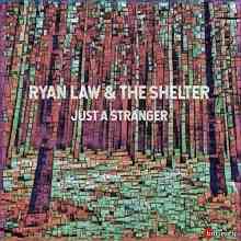 Ryan Law & The Shelter - Just A Stranger 2020 торрентом