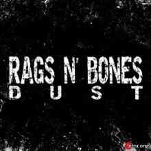 Rags n' Bones - Dust