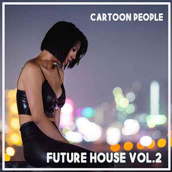 Cartoon People: Future House Vol. 2 2020 торрентом