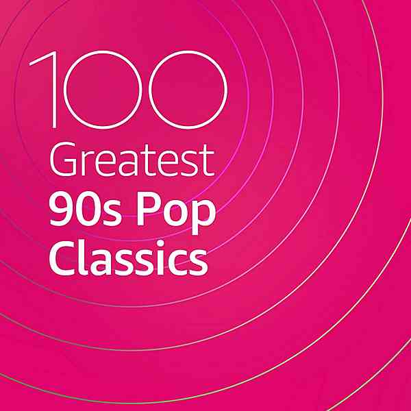 100 Greatest 90s Pop Classics 2020 торрентом