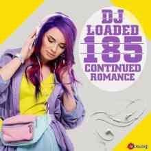 185 DJ Loaded Continued Romance