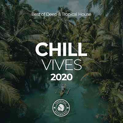 Chill Vibes 2020: Best Of Deep & Tropical House 2020 торрентом