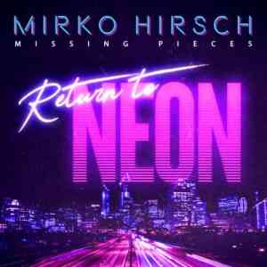 Mirko Hirsch - Missing Pieces - Return to Neon 2020 торрентом