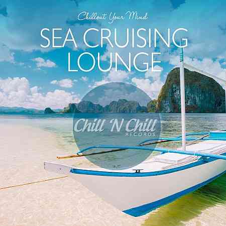 Sea Cruising Lounge: Chillout Your Mind 2020 торрентом