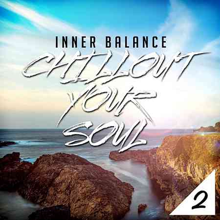 Inner Balance: Chillout Your Soul, Vol. 2 2017 торрентом