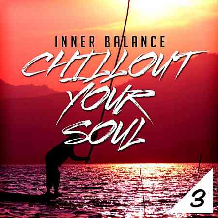 Inner Balance: Chillout Your Soul, Vol. 3 2017 торрентом