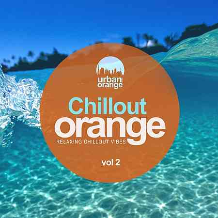 Chillout Orange, vol. 2: Relaxing Chillout Vibes 2020 торрентом