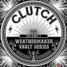 Clutch - The Weathermaker Vault Series Vol.1