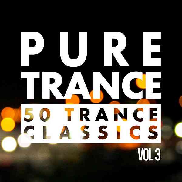 Pure Trance Vol.3: 50 Trance Classics 2020 торрентом