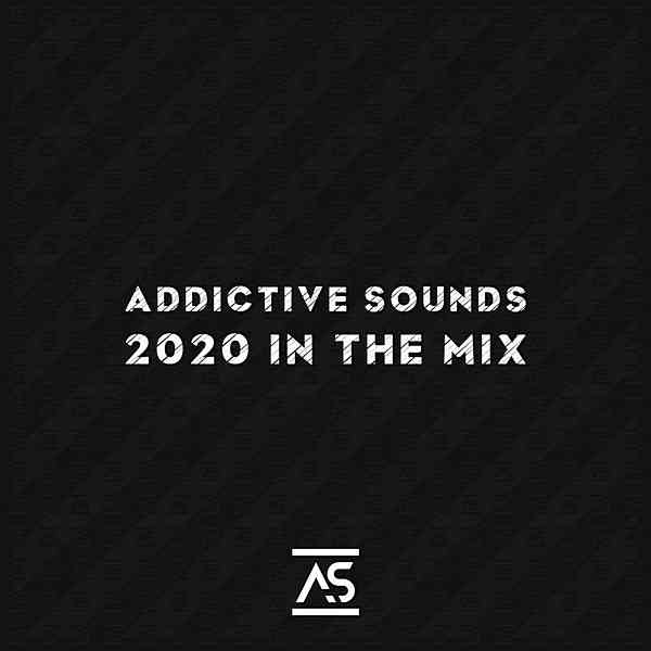 Addictive Sounds 2020 In The Mix 2020 торрентом