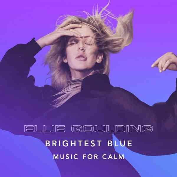 Ellie Goulding - Brightest Blue - Music For Calm 2020 торрентом
