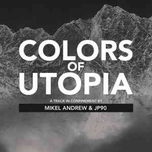 Mikel Andrew & JP90 - Colors Of Utopia 2021 торрентом