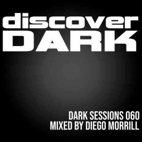 Dark Sessions 060 (mixed by Diego Morrill) 2021 торрентом