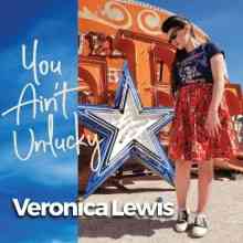 Veronica Lewis - You Ain't Unlucky 2021 торрентом