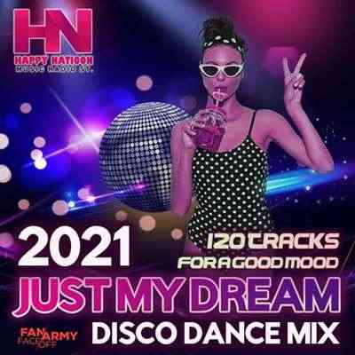Just My Dream: Disco Dance Mix 2021 торрентом