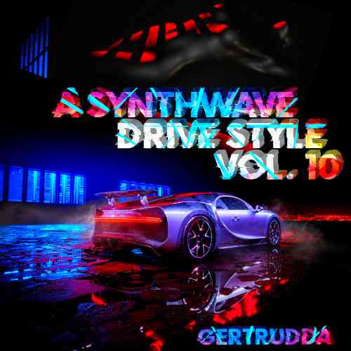 A Synthwave Drive Style Vol. 10 [by Gertrudda] 2021 торрентом