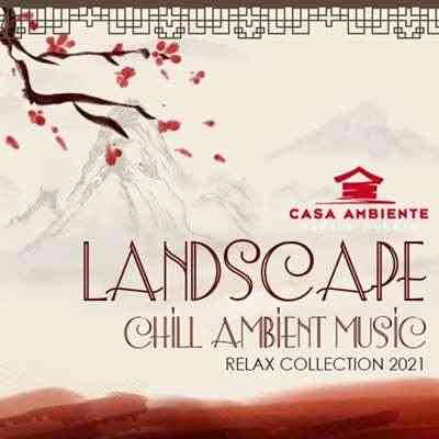 Landscape: Chill Ambient Music 2021 торрентом