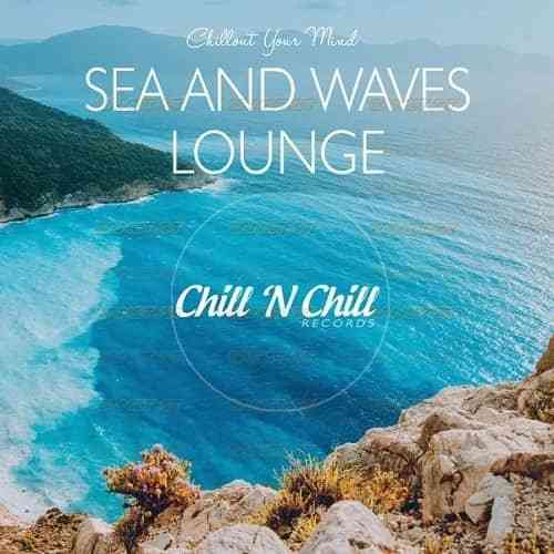 Sea and Waves Lounge: Chillout Your Mind 2021 торрентом
