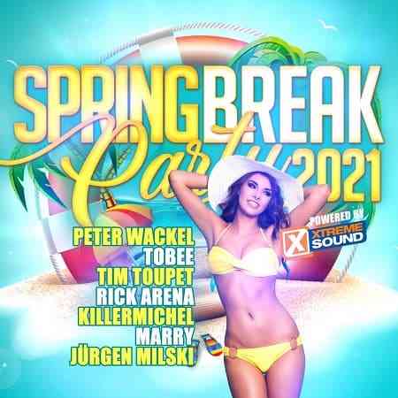 Spring Break Party 2021 [Powered By Xtreme Sound] 2021 торрентом