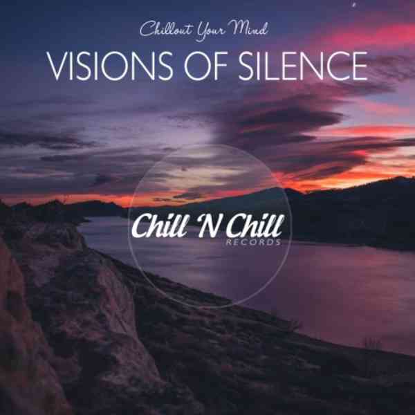 Visions of Silence: Chillout Your Mind 2021 торрентом