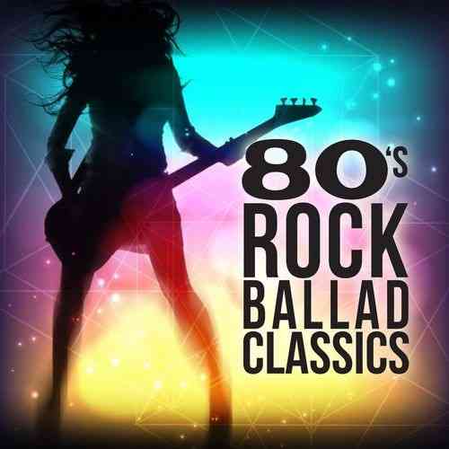 80s Rock Ballad Classics 2021 торрентом