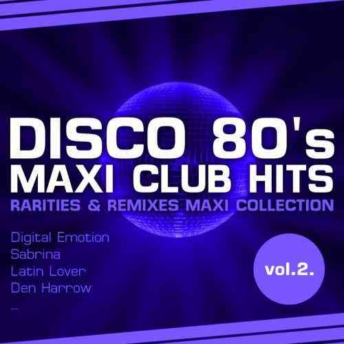 Disco 80's Maxi Club Hits, Vol.2 (Remixes & Rarities) 2012 торрентом