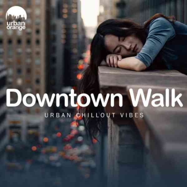 Downtown Walk: Urban Chillout Vibes 2021 торрентом