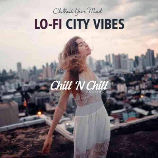 Lo-Fi City Vibes: Chillout Your Mind 2021 торрентом