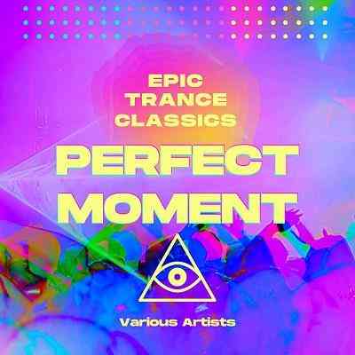 Perfect Moment (Epic Trance Classics)