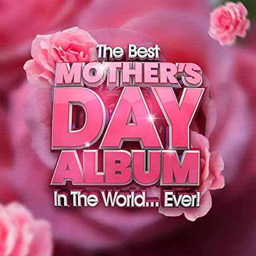 The Best Mother's Day Album In The World...Ever! 2021 торрентом