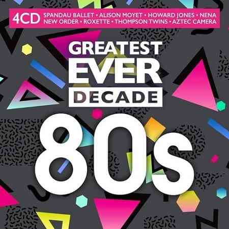 Greatest Ever Decade: The Eighties [4CD] 2021 торрентом