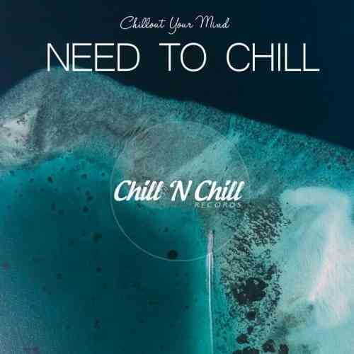 Need to Chill: Chillout Your Mind 2021 торрентом
