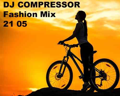 Dj Compressor - Fashion Mix 21 05