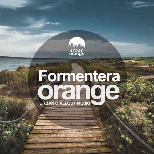 Formentera Orange: Urban Chillout Vibes 2021 торрентом