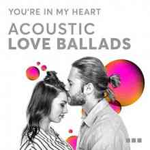 You're In My Heart: Acoustic Love Ballads 2021 торрентом
