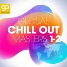 Global Chill Out Masters (Vol. 1-2)