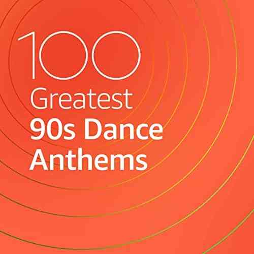 100 Greatest 90s Dance Anthems 2021 торрентом