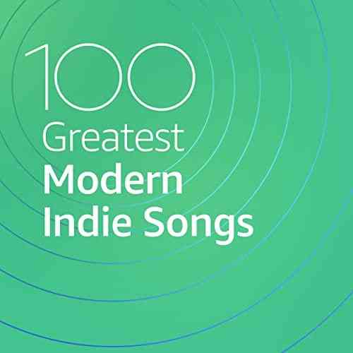 100 Greatest Modern Indie Songs 2021 торрентом