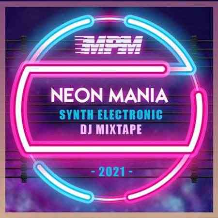 Neon Mania: Synth Electronic DJ Mixtape 2021 торрентом